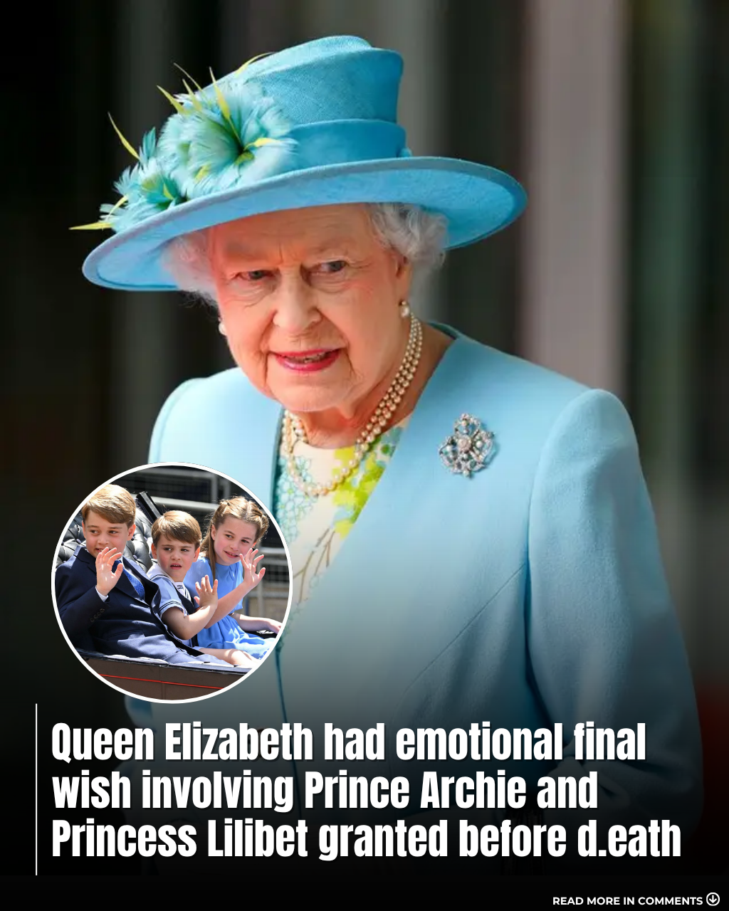 The Queen's Quiet Last Wish for Archie and Lilibet — and the Touching Way It Came True Before She Died