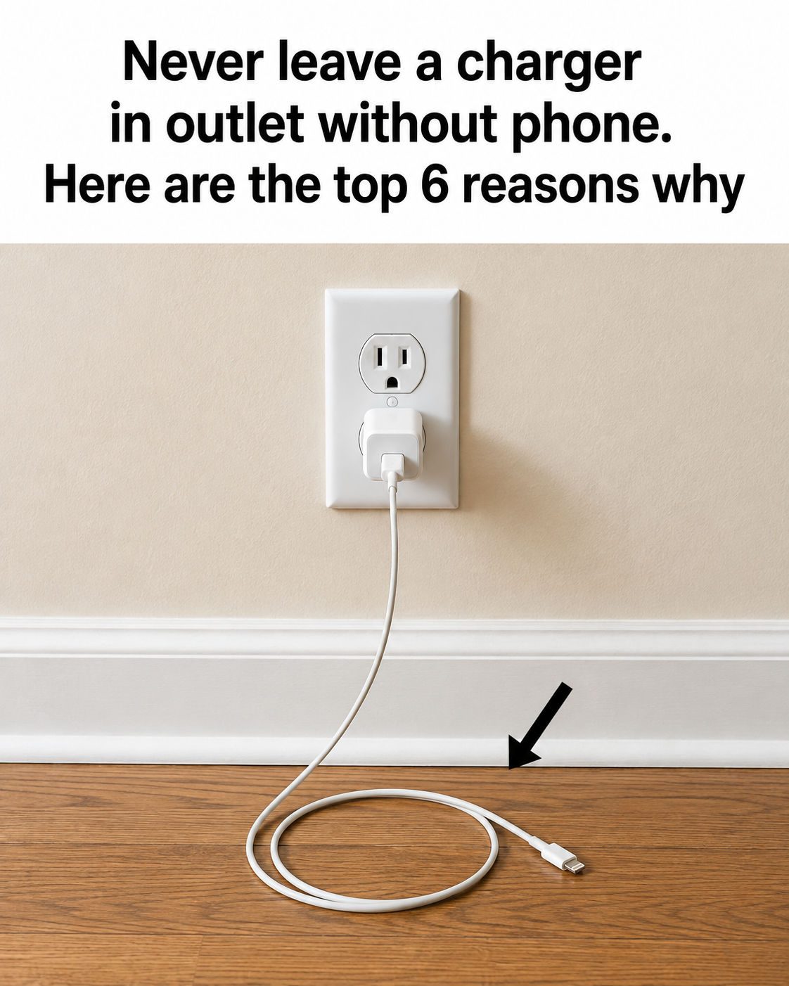 That Charger Sitting in Your Wall Right Now? Here Are 6 Reasons You Should Unplug It